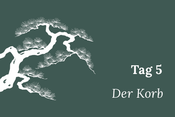 Illustration einer stilisierten Mädchenkiefer, Text „Tag 5 – Der Korb“